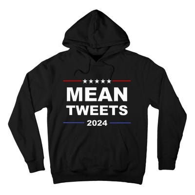 Humorous Mean Tweets & Trump 2024 Political Gear Gop Fans Tall Hoodie