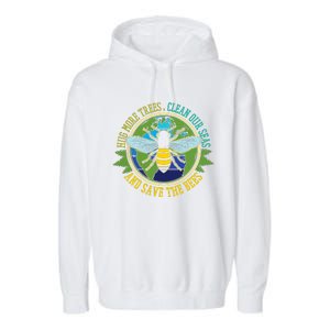 Hug More Trees Clean Seas Save Bees Nature Lover Earth Day Garment-Dyed Fleece Hoodie