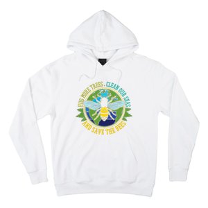 Hug More Trees Clean Seas Save Bees Nature Lover Earth Day Hoodie