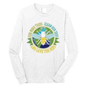 Hug More Trees Clean Seas Save Bees Nature Lover Earth Day Long Sleeve Shirt