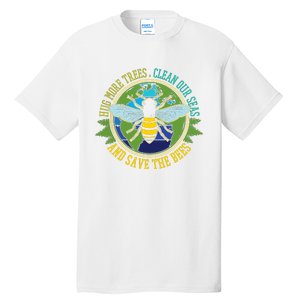 Hug More Trees Clean Seas Save Bees Nature Lover Earth Day Tall T-Shirt