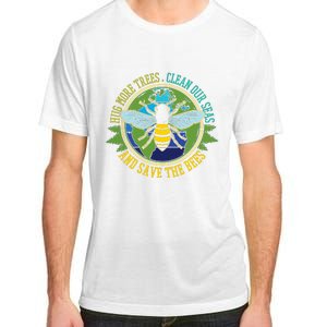 Hug More Trees Clean Seas Save Bees Nature Lover Earth Day Adult ChromaSoft Performance T-Shirt