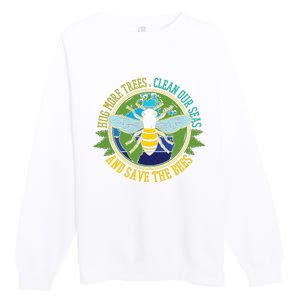 Hug More Trees Clean Seas Save Bees Nature Lover Earth Day Premium Crewneck Sweatshirt