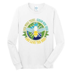 Hug More Trees Clean Seas Save Bees Nature Lover Earth Day Tall Long Sleeve T-Shirt