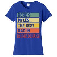 Heres Myles The Best Dad In The World Fathers Day Retro Gift Women's T-Shirt