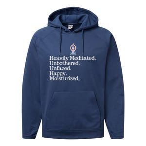 Heavily Meditated Unbothered Unfazed Happy Moisturized Gift Performance Fleece Hoodie