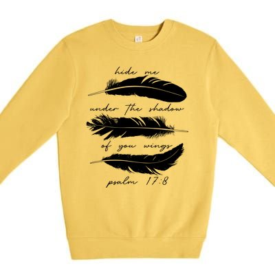 Hide Me Under The Shadow Of You Wings Psalm 17 8 Premium Crewneck Sweatshirt