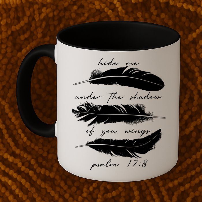 Hide Me Under The Shadow Of You Wings Psalm 17 8 Mug