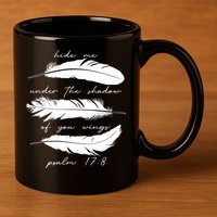 Hide Me Under The Shadow Of You Wings Psalm 17 8 11oz C Handle Ceramic Mug