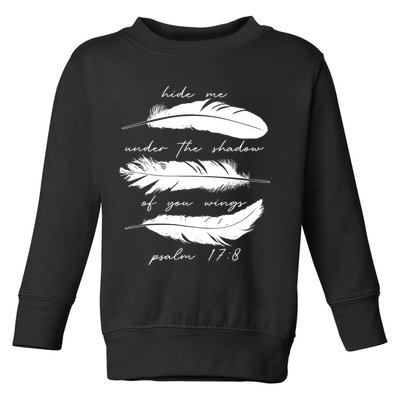 Hide Me Under The Shadow Of You Wings Psalm 17 8 Toddler Sweatshirt