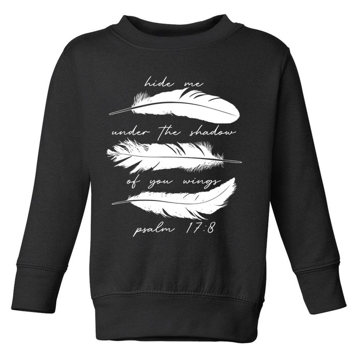 Hide Me Under The Shadow Of You Wings Psalm 17 8 Toddler Sweatshirt