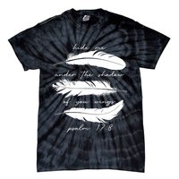 Hide Me Under The Shadow Of You Wings Psalm 17 8 Tie-Dye T-Shirt
