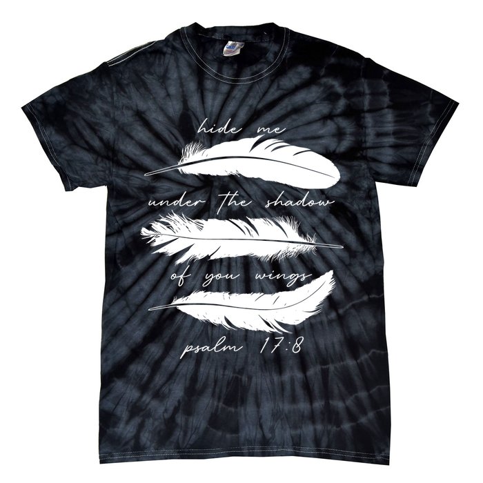 Hide Me Under The Shadow Of You Wings Psalm 17 8 Tie-Dye T-Shirt