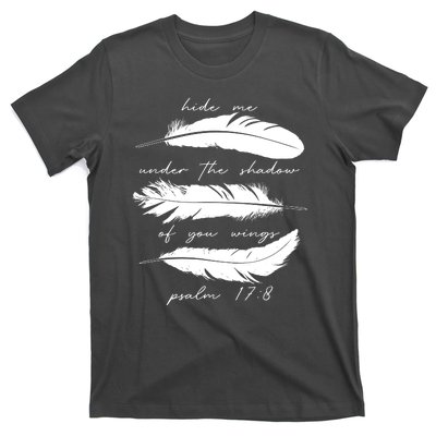 Hide Me Under The Shadow Of You Wings Psalm 17 8 T-Shirt