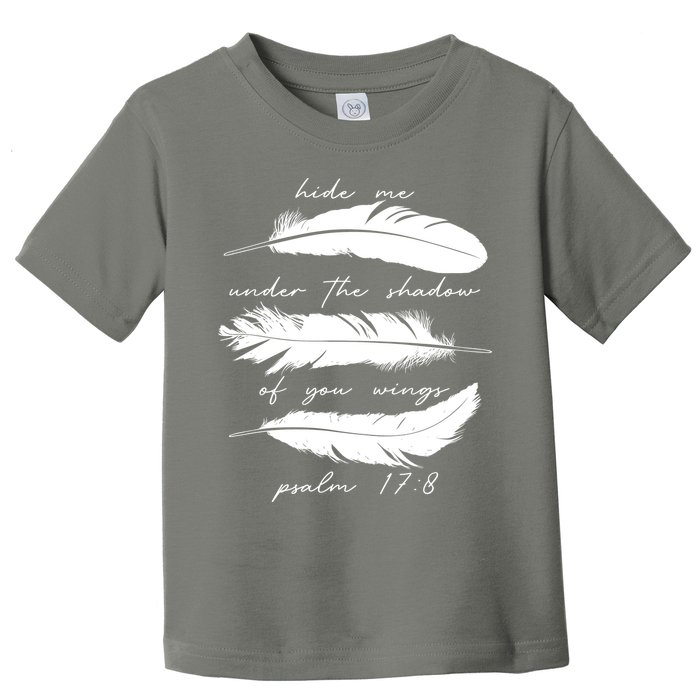 Hide Me Under The Shadow Of You Wings Psalm 17 8 Toddler T-Shirt