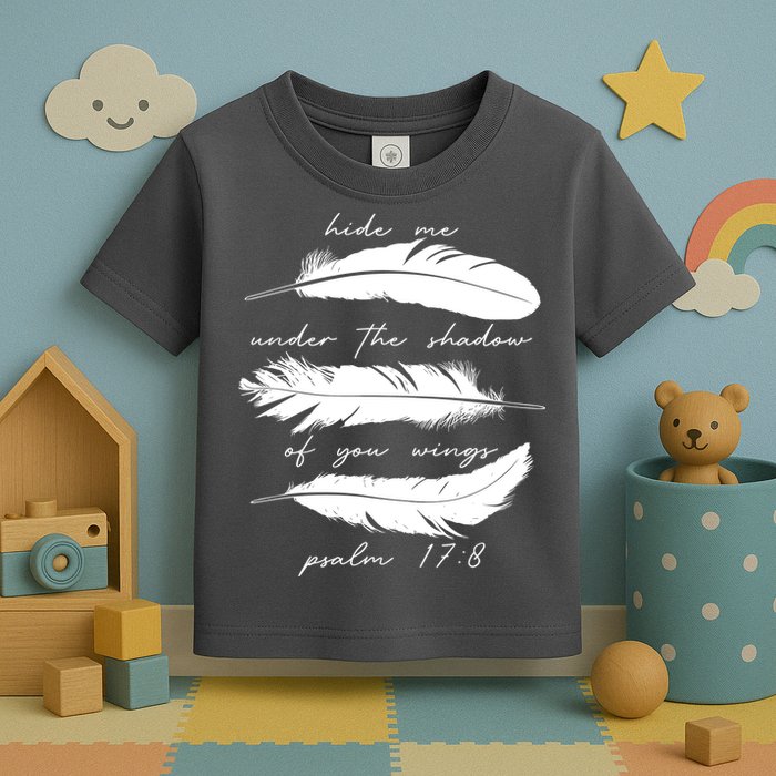 Hide Me Under The Shadow Of You Wings Psalm 17 8 Toddler T-Shirt