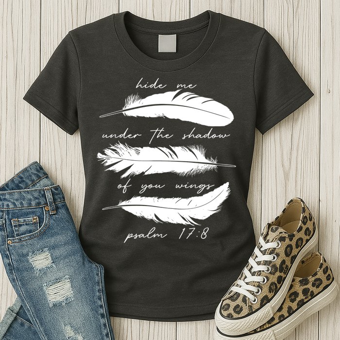 Hide Me Under The Shadow Of You Wings Psalm 17 8 Womens T-Shirt