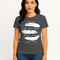 Hide Me Under The Shadow Of You Wings Psalm 17 8 Womens T-Shirt