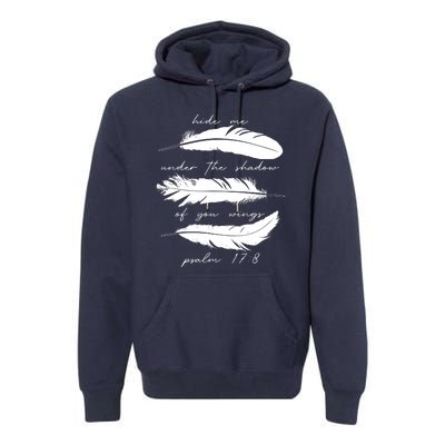 Hide Me Under The Shadow Of You Wings Psalm 17 8 Premium Hoodie