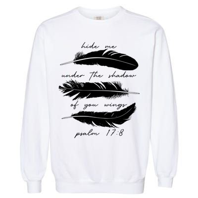 Hide Me Under The Shadow Of You Wings Psalm 17 8 Garment-Dyed Sweatshirt