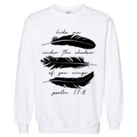 Hide Me Under The Shadow Of You Wings Psalm 17 8 Garment-Dyed Sweatshirt
