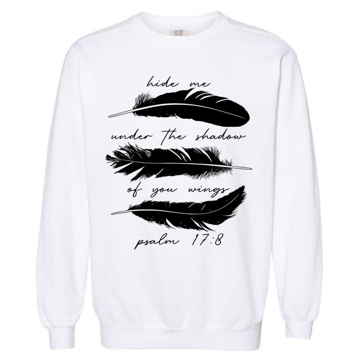 Hide Me Under The Shadow Of You Wings Psalm 17 8 Garment-Dyed Sweatshirt
