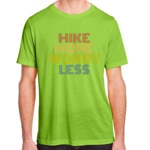 Hike More Worry Less Hiking Camping Mountains Gift Adult ChromaSoft Performance T-Shirt