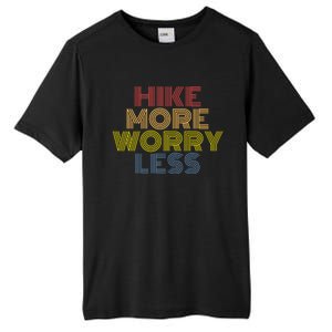 Hike More Worry Less Hiking Camping Mountains Gift Tall Fusion ChromaSoft Performance T-Shirt