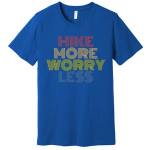 Hike More Worry Less Hiking Camping Mountains Gift Premium T-Shirt