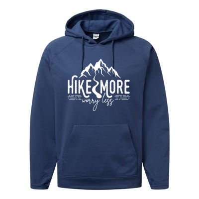 Hike More Worry Less Funny Nature Lovers Hiking Mountains Performance Fleece Hoodie