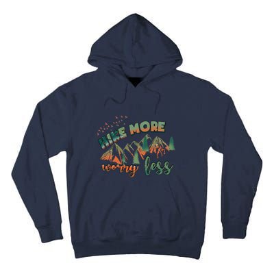 Hike More Worry Less Funny Nature Lovers Hiking Mountains Gift Tall Hoodie