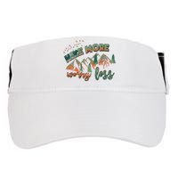 Hike More Worry Less Funny Nature Lovers Hiking Mountains Gift Adult Drive Performance Visor