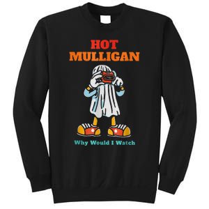 Hot Mulligan Why Would I Watch Sweatshirt