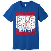 Hockey Mastery: What Part DonT You Get? Cute Gift Premium T-Shirt