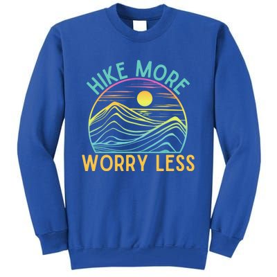 Hike More Worry Less Hiking Camping Gear Meaningful Gift Tall Sweatshirt