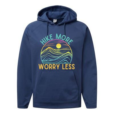 Hike More Worry Less Hiking Camping Gear Meaningful Gift Performance Fleece Hoodie