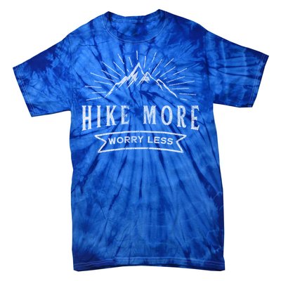 Hike More Worry Less Camping And Hiking Funny Gift Tie-Dye T-Shirt