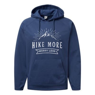 Hike More Worry Less Camping And Hiking Funny Gift Performance Fleece Hoodie