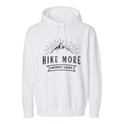 Hike More Worry Less Camping And Hiking Funny Gift Garment-Dyed Fleece Hoodie