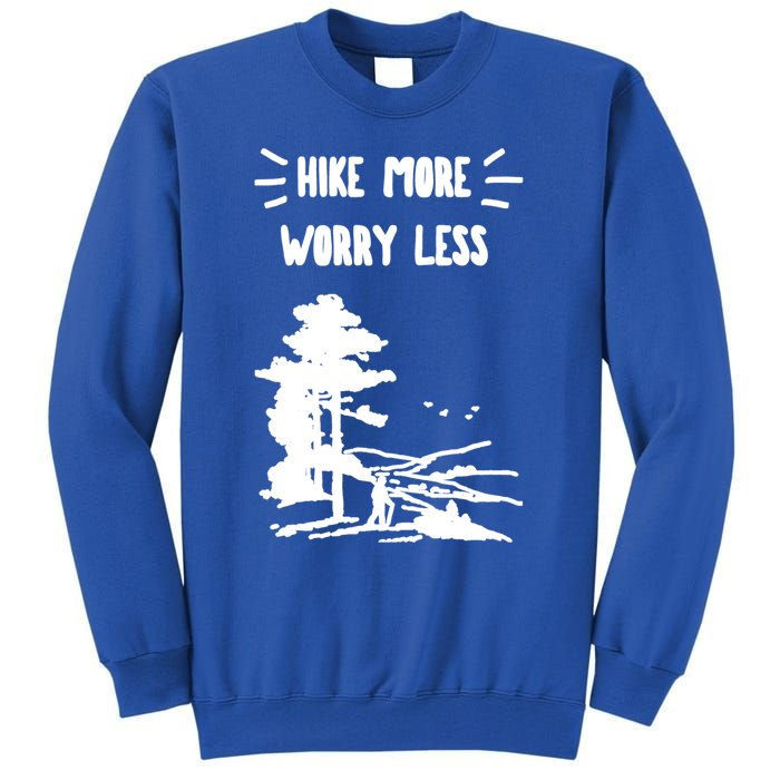 Hike More Worry Less Camping Outdoor Hiking Graphics Funny Gift Tall Sweatshirt