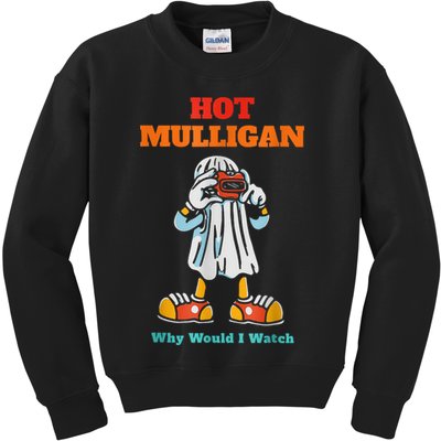 Hot Mulligan Why Would I Watch Kids Sweatshirt