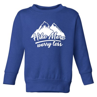 Hike More Worry Less For Hiking And Camping Gift Toddler Sweatshirt