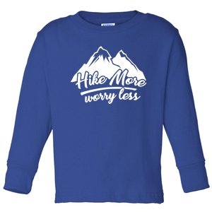 Hike More Worry Less For Hiking And Camping Gift Toddler Long Sleeve Shirt