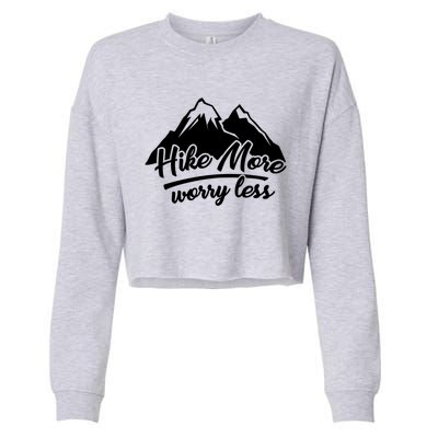 Hike More Worry Less For Hiking And Camping Gift Cropped Pullover Crew