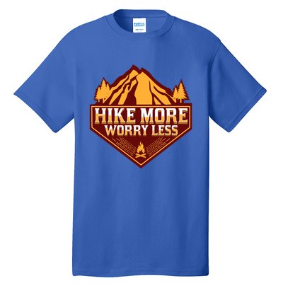 Hike More Worry Less Gift For Hikers Funny Hiking Camping Cool Gift Tall T-Shirt