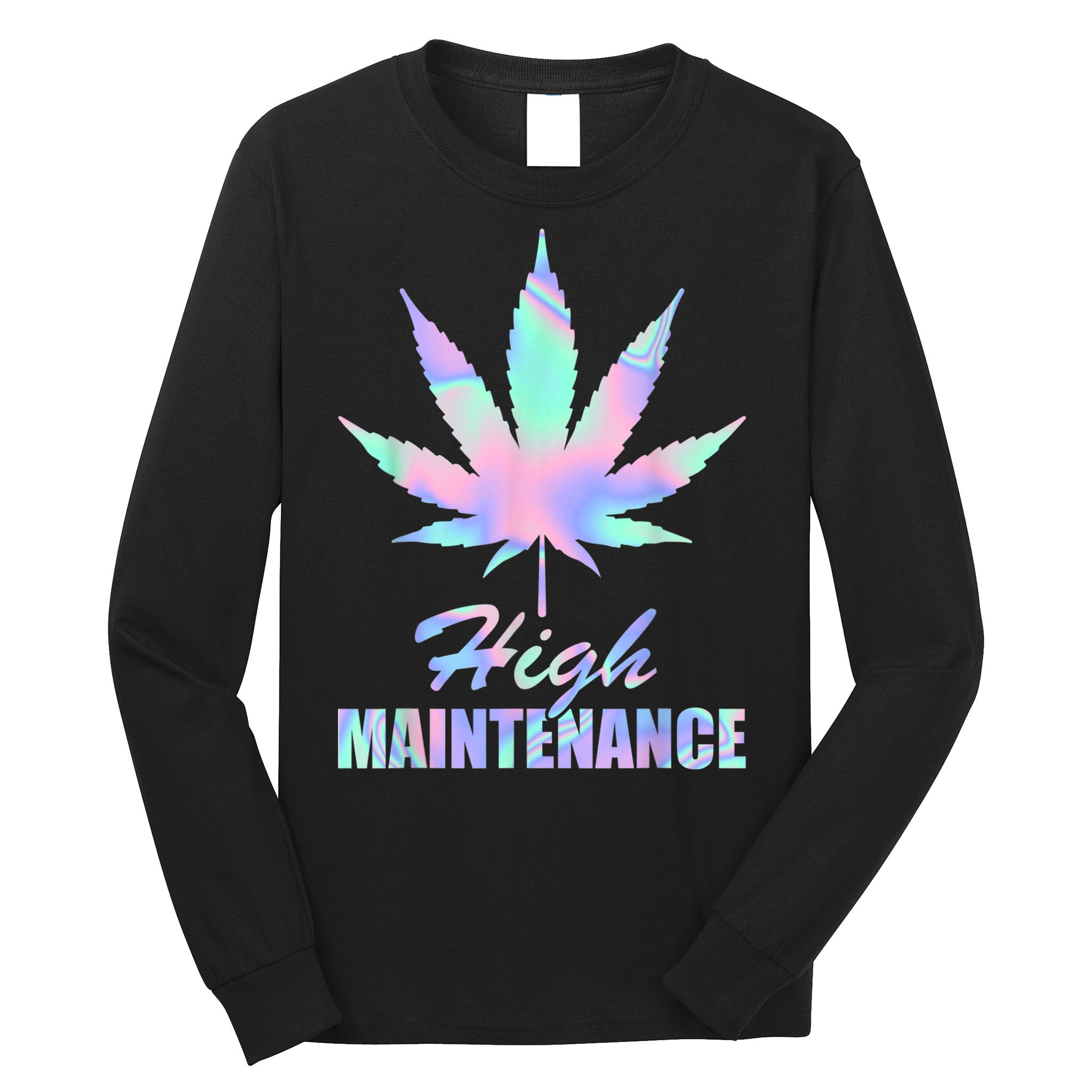 High Maintenance Weed Cannabis Pocket 420 THC Stoner Gift Long Sleeve Shirt