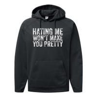 Hating Me Wont Make You Pretty Funny Quotes Sarcasm Performance Fleece Hoodie