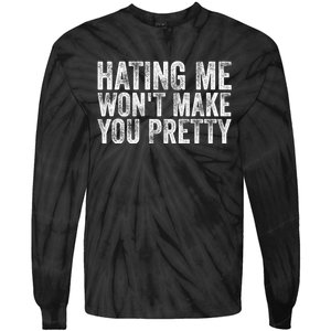 Hating Me Wont Make You Pretty Funny Quotes Sarcasm Tie-Dye Long Sleeve Shirt