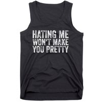 Hating Me Wont Make You Pretty Funny Quotes Sarcasm Tank Top