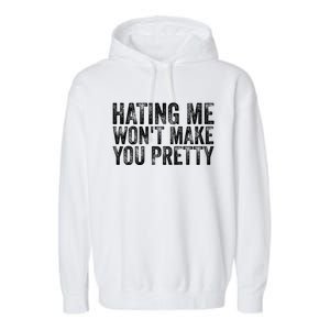 Hating Me Wont Make You Pretty Funny Quotes Sarcasm Garment-Dyed Fleece Hoodie